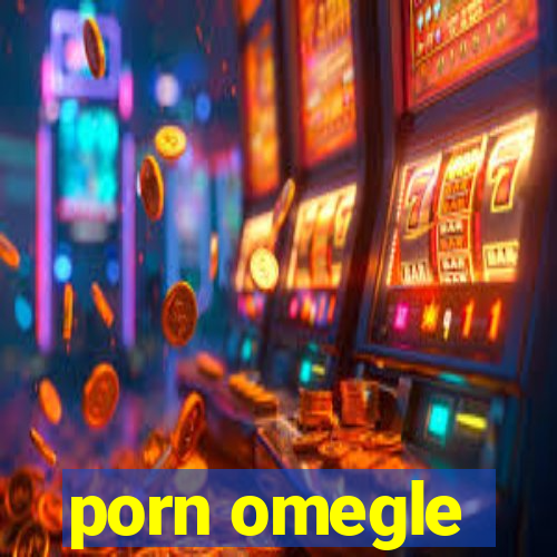 porn omegle